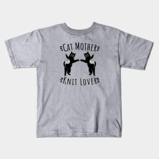 Cat Mother Knit Lover, Perfect Funny Cat and Knitting lovers Gift Idea Kids T-Shirt